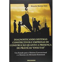 Diagnosticando Sistemas Construtivos e Empresas de Construção Quanto a Presença de Práticas Enxutas