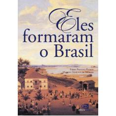 Livro - Eles Formaram O Brasil
