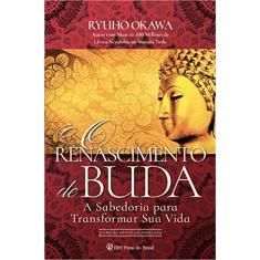 O Renascimento de Buda: A sabedoria para transformar sua vida