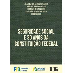 Seguridade Social E 30 Anos Da Constituição Federal - Ltr