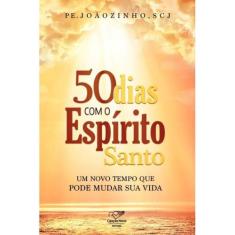 50 Dias Com O Espírito Santo ( Pe. Joãozinho ) - Canção Nova