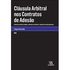 Cláusula Arbitral nos Contratos de Adesão: Contratos de Adesão de Consumo, Contratos de Adesão Civis, Contratos de Adesão Empresariais