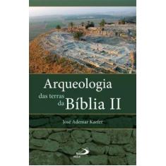 Arqueologia Das Terras Da Biblia Ii