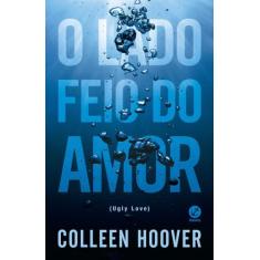 Livro - O lado feio do amor - Galera