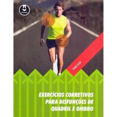 Exercícios Corretivos Para Disfunções de Quadril E Ombro