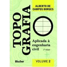 Topografia Aplicada a Engenharia Civil - Vol. 02 - 03Ed, 3