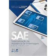 Sae - Sistematizacao Da Assistencia De Enfermagem - Guia Pratico