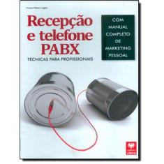 Recepcao E Telefone Pabx - Tecnicas Para Profissionais
