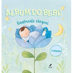 Álbum do bebê: finalmente cheguei - É menino!