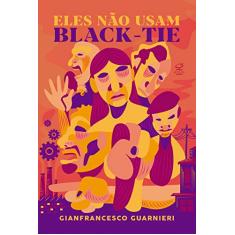 Eles não usam black-tie
