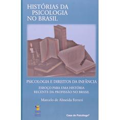 Psicologia e Direitos na Infância: Esboço Para uma História Recente da Profissão no Brasil