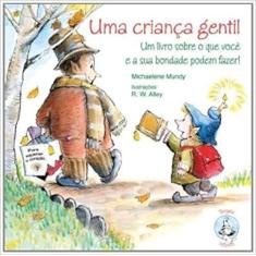 Crianca gentil, uma: um livro sobre o que voce e sua bondade podem faz