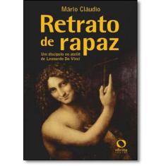 Retrato De Rapaz - Um Discipulo No Atelie De Leonardo Da Vinci