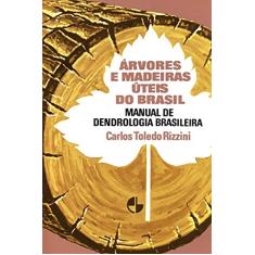 Árvores e Madeiras úteis do Brasil: Manual de Dendrologia Brasileira