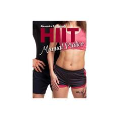 Hiit: Manual Prático - Alexandre Fernandes Machado - Ed.Phorte 1ª Ed. 