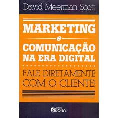 Marketing e comunicação na era digital: Fale diretamente com o cliente!