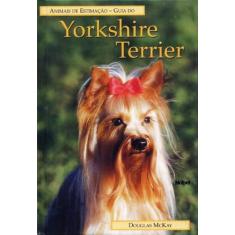 Livro - Guia Do Yorkshire Terrier : Animais De Estimação