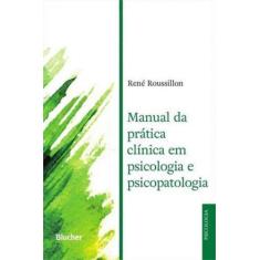 Manual da prática clínica em psicologia e psicopatologia - BLUCHER