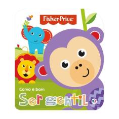 Fisher-Price - Como É Bom Ser Gentil