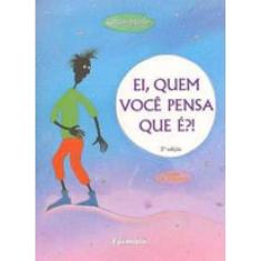 Ei, Quem Você Pensa Que É?