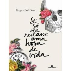 Se Só Me Restasse Uma Hora De Vida