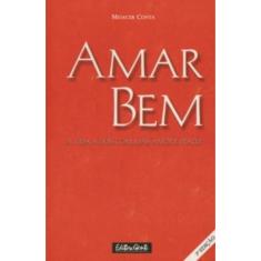 Amar bem: A vida A dois com mais amor E prazer