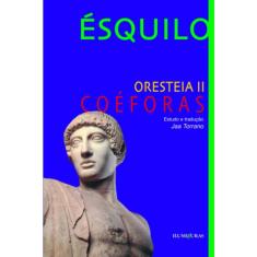 Livro - Oresteia II: Coéforas