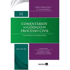 Comentários ao código de processo civil - 1ª edição de 2017: Da sentença e da coisa julgada: Volume IX (Arts. 485 a 508): Volume 9