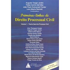 Primeiras Linhas de Direito Processual Civil: Teoria Geral do Processo Civil (Volume 1)