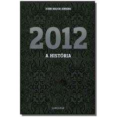 2012: A Historia - Larousse - Lafonte