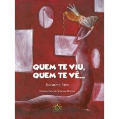 Quem Te Viu, Quem Te Vê