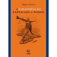 A Colonizacao Explicada A Todos