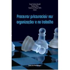 Processos Psicossociais Nas Organizações e No Trabalho - CASA DO PSICO