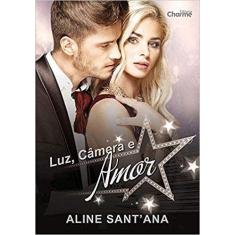 LUZ, CâMERA E AMOR - EDITORA CHARME