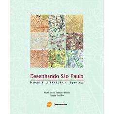 Desenhando São Paulo: Mapas e Literatura (1877-1954)