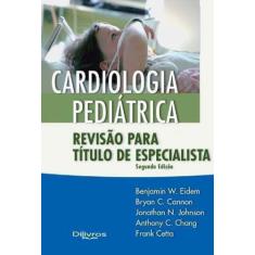 Livro Cardiologia Pediatrica Revisao Para Titulo De Especialista - Di