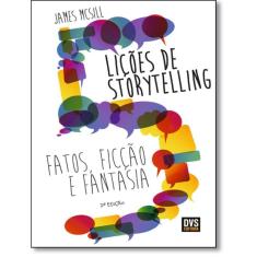 5 Licoes De Storytelling - Fatos, Ficcao E Fantasia - 2ª Ed
