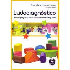 Ludodiagnóstico - Investigação Clínica Através Do Brinquedo