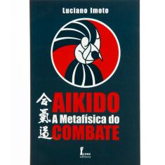 Livro - Aikidô: a Metafisica do Combate