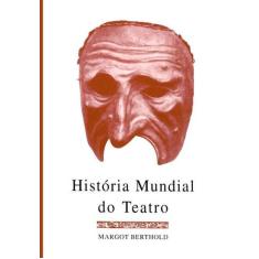 Livro - História Mundial Do Teatro