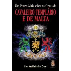 Um pouco mais sobre os Graus de Cavaleiro Templário e de Malta
