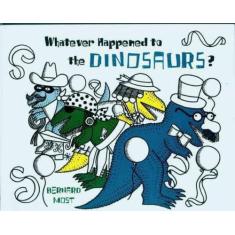 Whatever happened to the dinosaurs - HACHETTE USA, BROCHURA, 25.4 x 0.