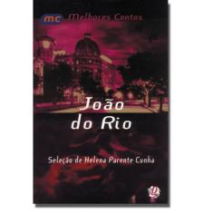 Melhores contos João do Rio: seleção de Helena Parente Cunha