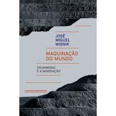 Livro - Maquinação do mundo: Drummond e a mineração