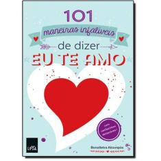 Livro 101 Maneiras Infalíveis De Dizer Eu Te Amo
