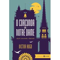 Livro - O Corcunda De Notre Dame: Edição Comentada E Ilustrada
