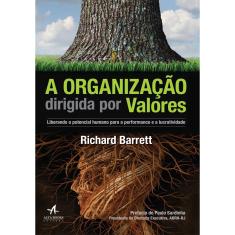 Livro - A organização dirigida por valores: liberando o potencial humano para a performance e a lucratividade