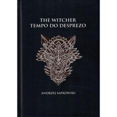 Tempo Do Desprezo - The Witcher - A Saga Do Bruxo Geralt De Rivia (Capa Dura)
