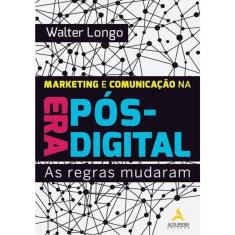 Marketing E Comunicação Na Era Pós-Digital