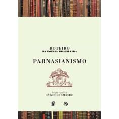 Roteiro Da Poesia Brasileira - Parnasianismo